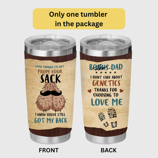Even though I'm Not From Your Sack 20oz Tumbler - Funny Father's Day Gift from Daughter or Son for Stepdad - Birthday Gifts for Step Dad