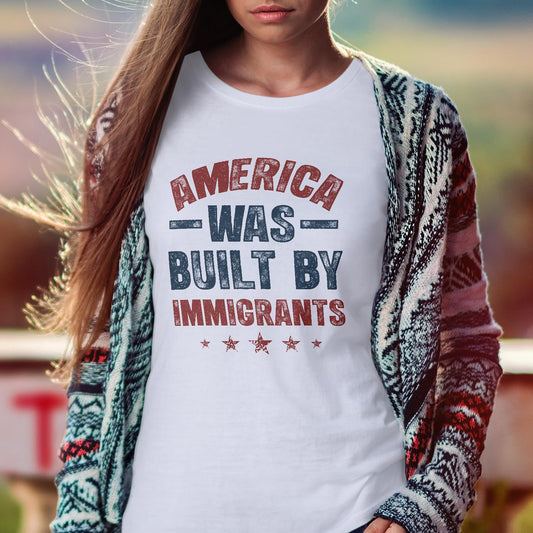 America was Built by Immigrants Bright T-Shirt - Support Immigrants - No Kings Tee Shirt - Social Justice Human Rights Shirt