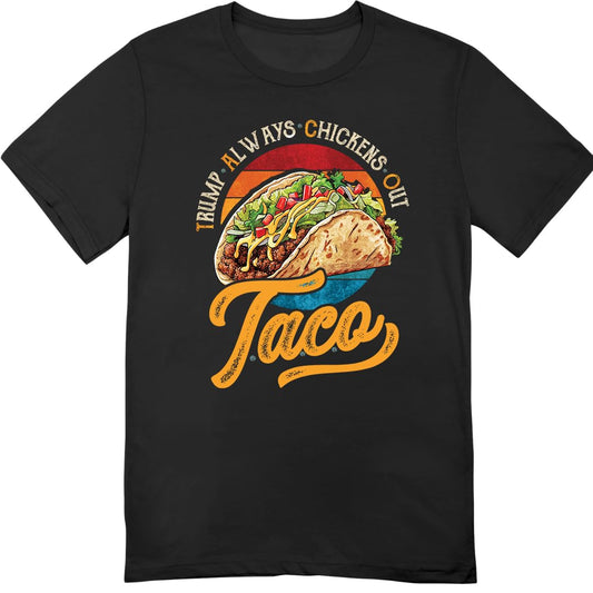 Vintage Taco Trump Always Chickens Out T-Shirt - Funny Trump Tee Shirt - Funny Taco Shirt for Men Women