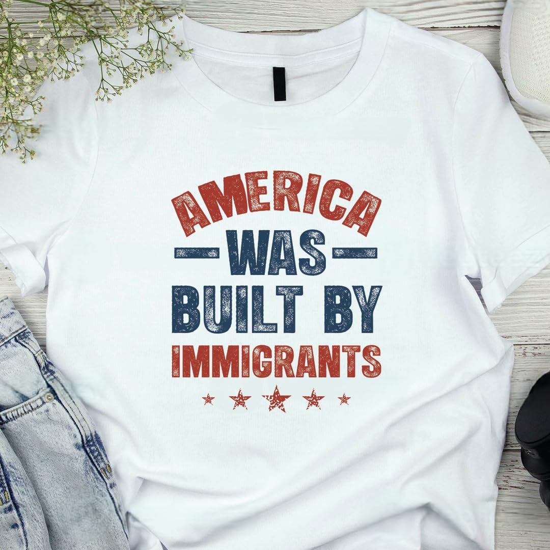 America was Built by Immigrants Bright T-Shirt - Support Immigrants - No Kings Tee Shirt - Social Justice Human Rights Shirt