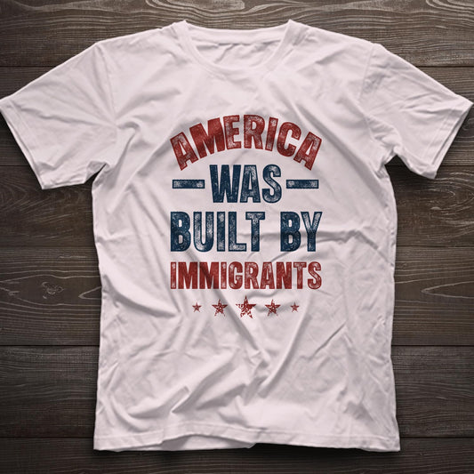 America was Built by Immigrants Bright T-Shirt - Support Immigrants - No Kings Tee Shirt - Social Justice Human Rights Shirt