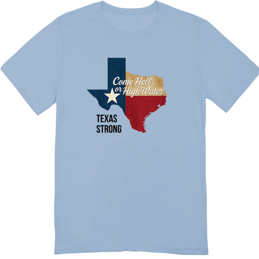 Texas Strong "Come Hell or High Water" T-Shirt – Lone Star Pride Apparel