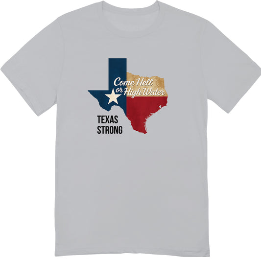 Texas Strong "Come Hell or High Water" T-Shirt – Lone Star Pride Apparel