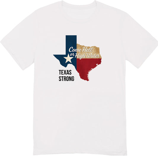 Texas Strong "Come Hell or High Water" T-Shirt – Lone Star Pride Apparel