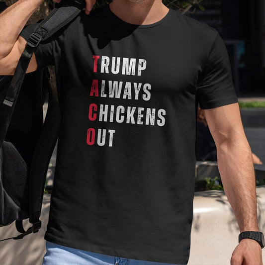Trump Always Chickens Out T-Shirt - Funny Taco Trump Tee Shirt - Funny Taco Shirt for Men Women