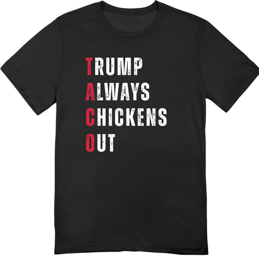Trump Always Chickens Out T-Shirt - Funny Taco Trump Tee Shirt - Funny Taco Shirt for Men Women