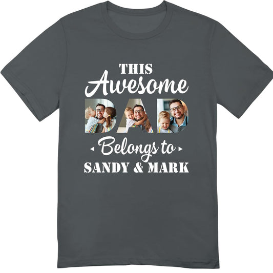 Customized Photo This Awesome Dad Belongs to T-Shirt - Personalized Papa Shirt from Daughter Son Wife