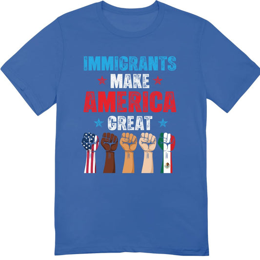 Immigrants Make America Great T-Shirt - Pro Immigrants Tee Shirt - No Human is Illegal Immigrant Rights Shirt