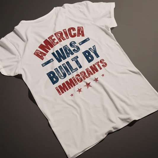 America was Built by Immigrants Bright T-Shirt - Support Immigrants - No Kings Tee Shirt - Social Justice Human Rights Shirt