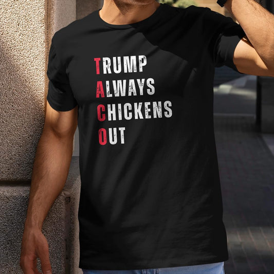 Trump Always Chickens Out T-Shirt - Funny Taco Trump Tee Shirt - Funny Taco Shirt for Men Women