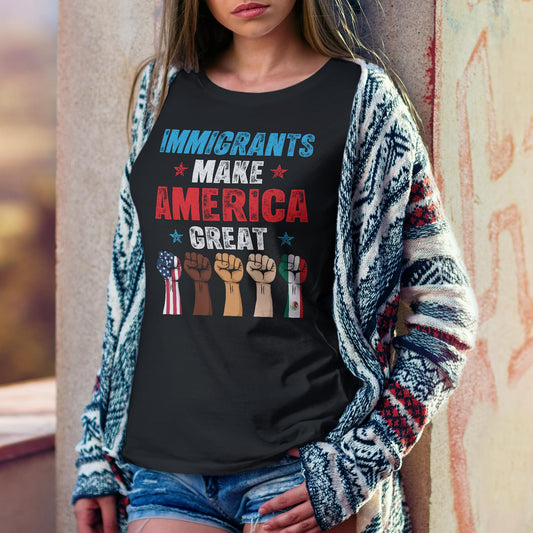 Immigrants Make America Great T-Shirt - Pro Immigrants Tee Shirt - No Human is Illegal Immigrant Rights Shirt