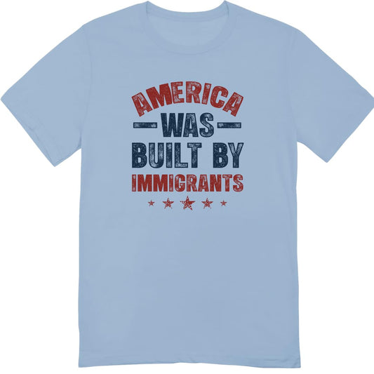 America was Built by Immigrants Bright T-Shirt - Support Immigrants - No Kings Tee Shirt - Social Justice Human Rights Shirt