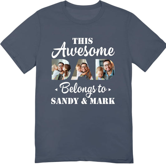 Customized Photo This Awesome Dad Belongs to T-Shirt - Personalized Papa Shirt from Daughter Son Wife