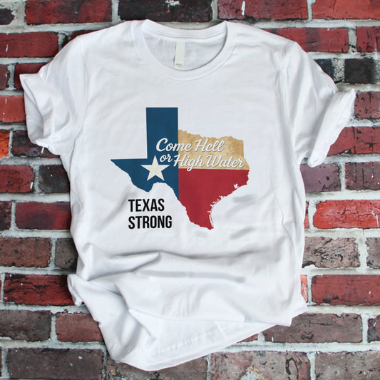 Texas Strong "Come Hell or High Water" T-Shirt – Lone Star Pride Apparel