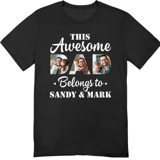 Customized Photo This Awesome Dad Belongs to T-Shirt - Personalized Papa Shirt from Daughter Son Wife