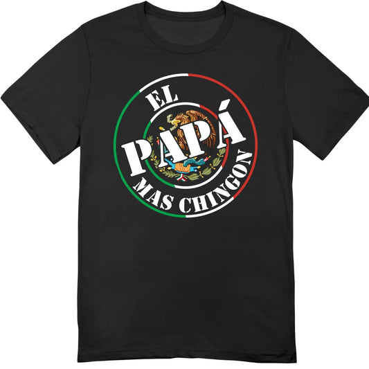 El Papa Mas Chingon Mexican Pride T-Shirt, Multiple Colors Available, Gift for Papa, Funny Shirt