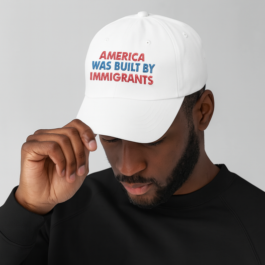 America was Built by Immigrants Classic Dad Hat - Pro Immigrants Cap - No Kings Hat