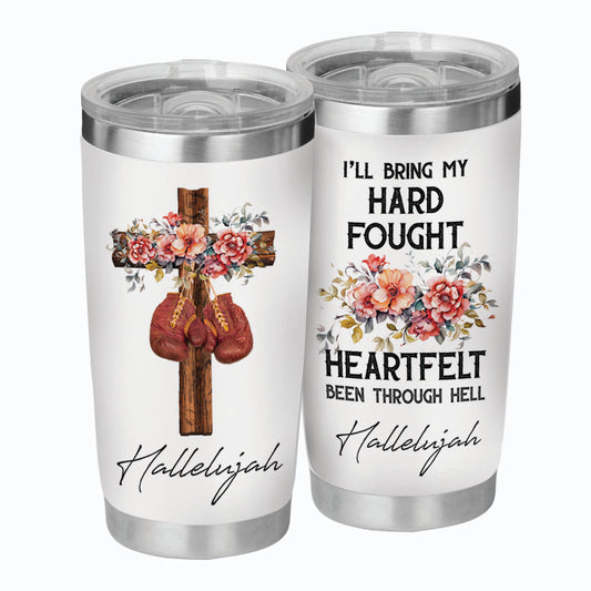 Hard Fought Hallelujah Tumbler - Christian Tumbler Flasks Drinkware - Easter Day Gift
