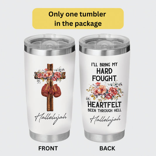 Hard Fought Hallelujah Tumbler - Christian Tumbler Flasks Drinkware - Easter Day Gift