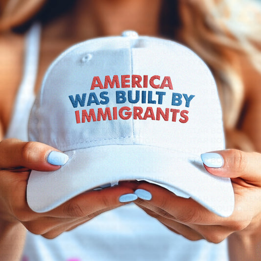America was Built by Immigrants Classic Dad Hat - Pro Immigrants Cap - No Kings Hat