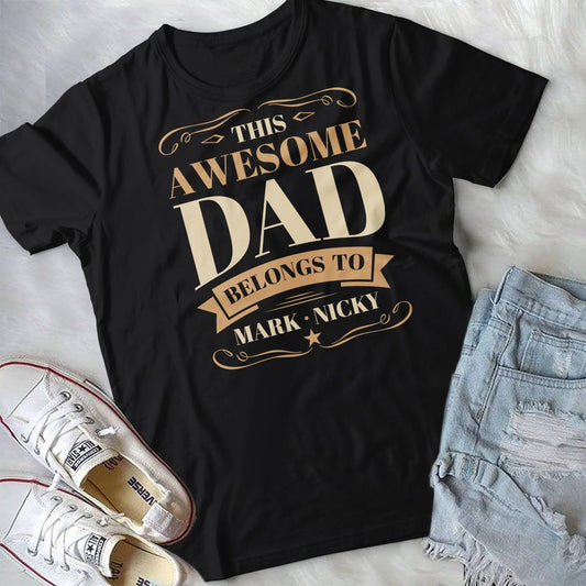 Personalized This Awesome Dad Belongs to T-Shirt - Customized Gift for Dad with Kid Name - Birthday Gift from Wife