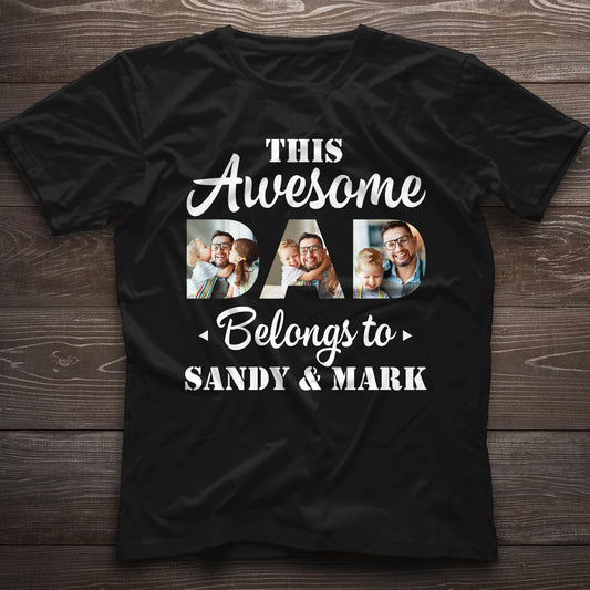 Customized Photo This Awesome Dad Belongs to T-Shirt - Personalized Papa Shirt from Daughter Son Wife