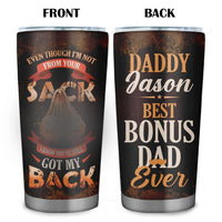 Personalized Even Though I'm Not From Your Sack 20oz Tumbler - Step Dad Gifts From Daughter Son Kids -Christmas Father's Day Gift For Stepdad Birthday