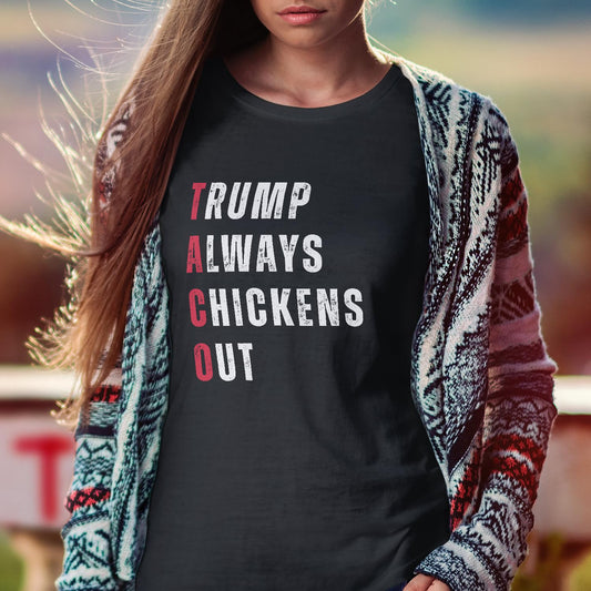 Trump Always Chickens Out T-Shirt - Funny Taco Trump Tee Shirt - Funny Taco Shirt for Men Women