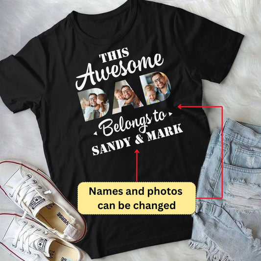Customized Photo This Awesome Dad Belongs to T-Shirt - Personalized Papa Shirt from Daughter Son Wife