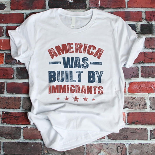America was Built by Immigrants Bright T-Shirt - Support Immigrants - No Kings Tee Shirt - Social Justice Human Rights Shirt