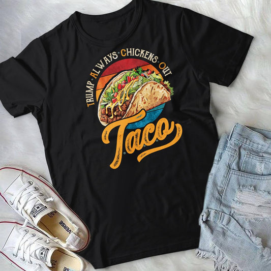 Vintage Taco Trump Always Chickens Out T-Shirt - Funny Trump Tee Shirt - Funny Taco Shirt for Men Women