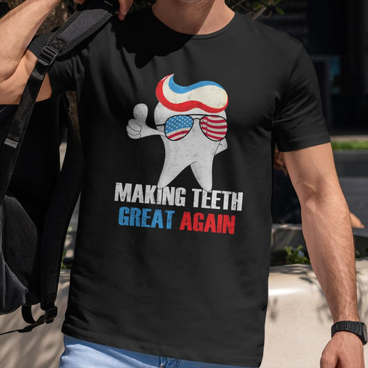 Vintage Making Teeth Great Again T-Shirt - Funny 4th of July Shirt