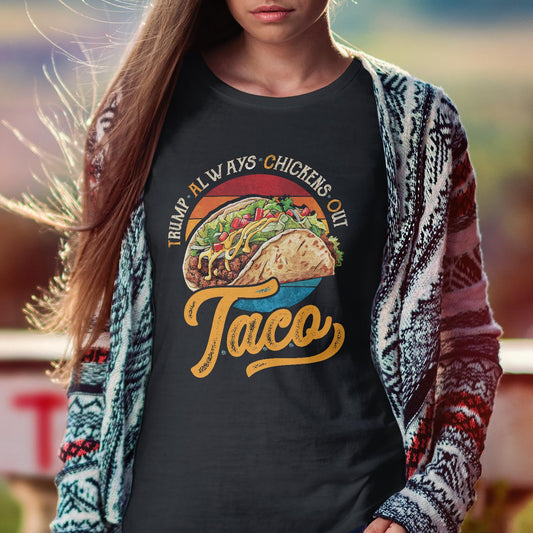 Vintage Taco Trump Always Chickens Out T-Shirt - Funny Trump Tee Shirt - Funny Taco Shirt for Men Women